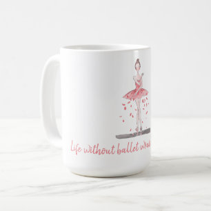 Liv utan balett skulle vara meningslöst rosa tutu kaffemugg