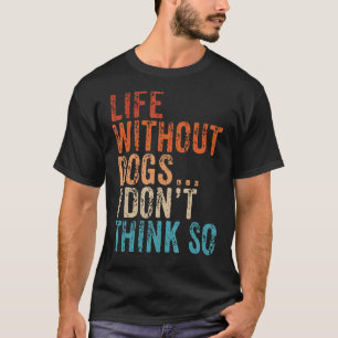 Liv utan Hundar jag inte Tänkor så Retro Hund T Shirt