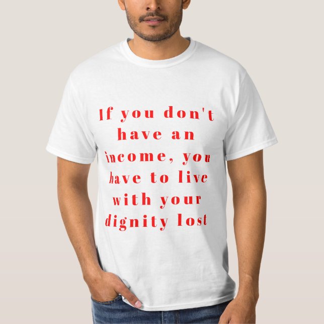 Liv utan inkomst Elak ofta T Shirt (Framsida)