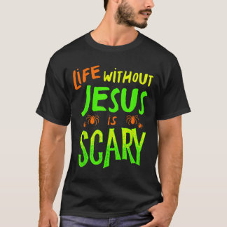 Liv utan Jesus är skrämmande höst kristen hallowee T Shirt