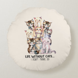 Liv utan katter? Jag Tänka inte So Rund Kudde