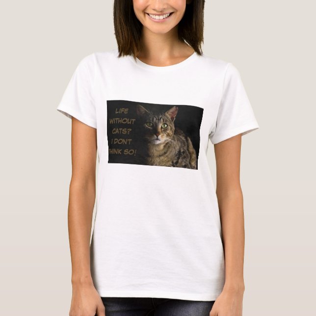 Liv utan katter? Jag tänkor inte så! anpassningsba T Shirt (Framsida)