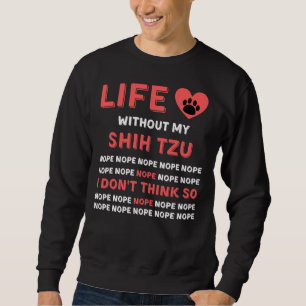 Liv utan min Shih Tzu Hund Nope I ger Tänka så Lång Ärmad Tröja