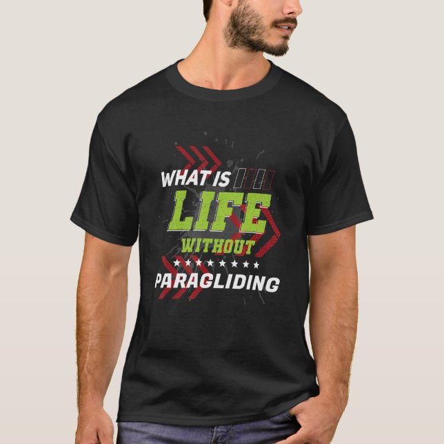 Liv utan paraglifiering Idrottsmatcher i Humor T Shirt (Framsida)