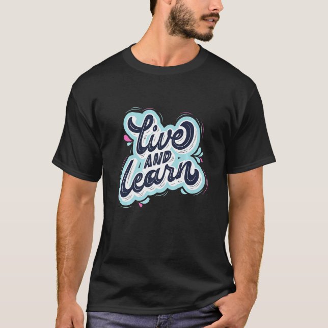 Live And Learn Self Love Motivational T Shirt (Framsida)