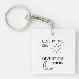 Live by the sun Love by the moon