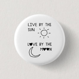 Live by the sun Love by the moon Knapp