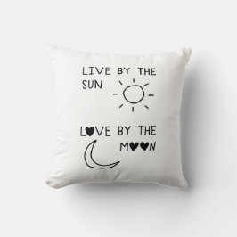 Live by the sun Love by the moon Kudde