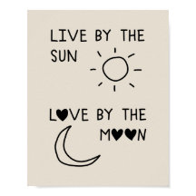 Live by the sun Love by the moon