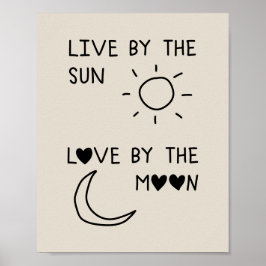 Live by the sun Love by the moon Poster