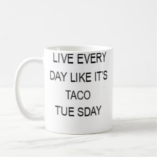 Live Every Day Like It'S Taco Tuesday Funny Kaffemugg