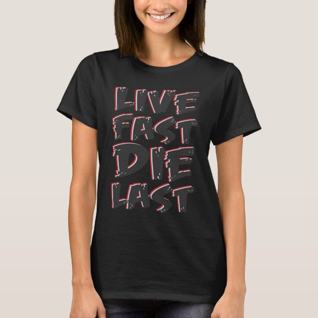 Live Fast Die Last T Shirt (Framsida)