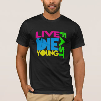 Live fast die young tee shirt