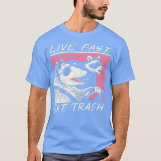 Live Fast Eat Trash T Shirt