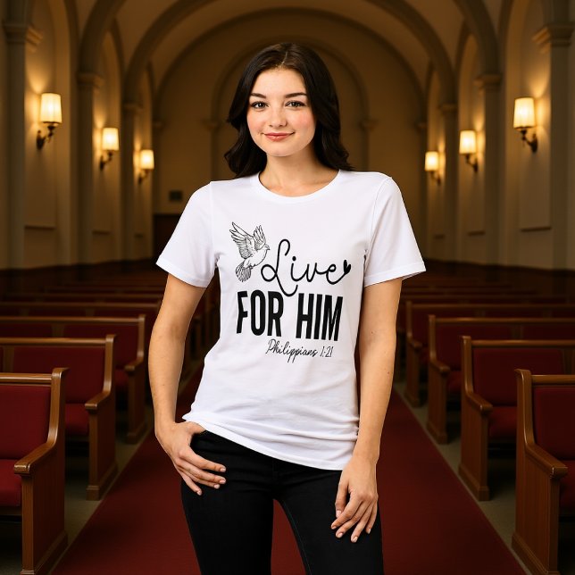 Live For Him Philippians 1:21 Dove Tee (Skapare uppladdad)