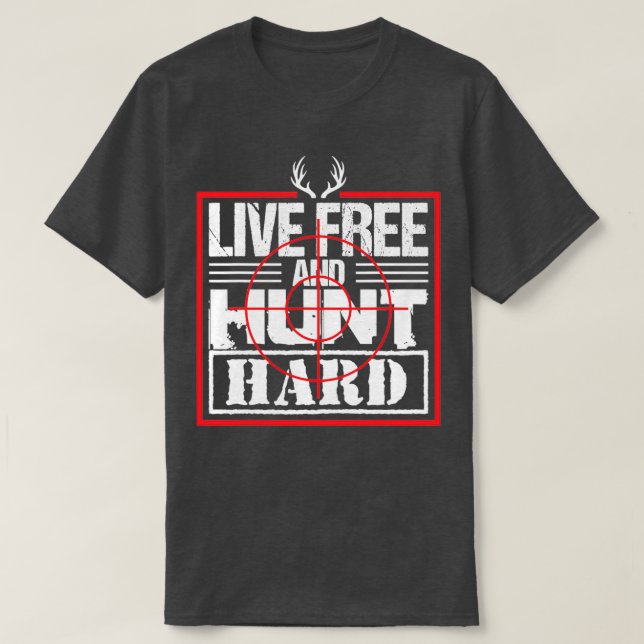 Live Free Hunt Hard Funny Hjort Elk T Shirt (Design framsida)