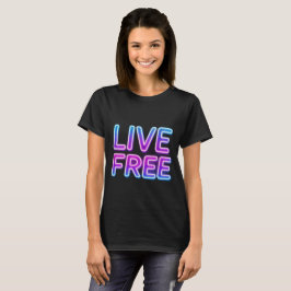Live Free Neon Typografi Design T Shirt
