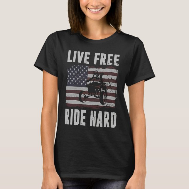 Live Free Ride Hard 4 Wheeler ATV Quad Racing Amer T Shirt (Framsida)