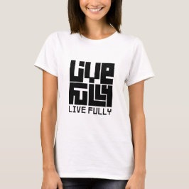 Live fully t shirt