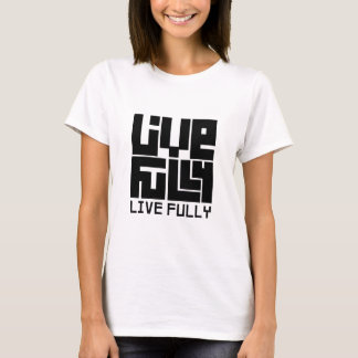 Live fully t shirt