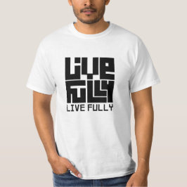 Live fully t shirt