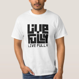 Live fully t shirt