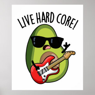 Live Hard Core Roligt Avokado Rock Skämt Poster