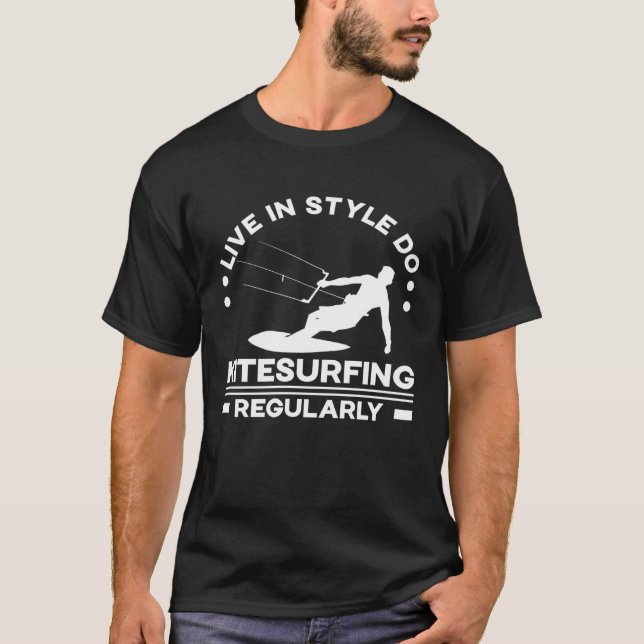 Live in style do kitesurfing regularly Sport hobby T Shirt (Framsida)
