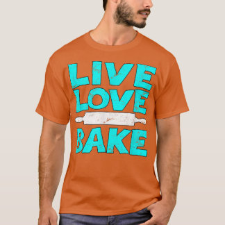 Live Kärlek Bake T Baking Bakery Älskare Shirt