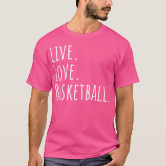 Live.Kärlek.Basketboll T Shirt