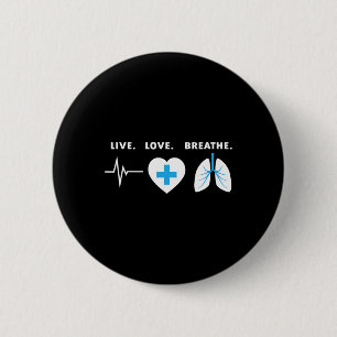 Live Kärlek Breathe - Respiratory Therapist Gift Knapp