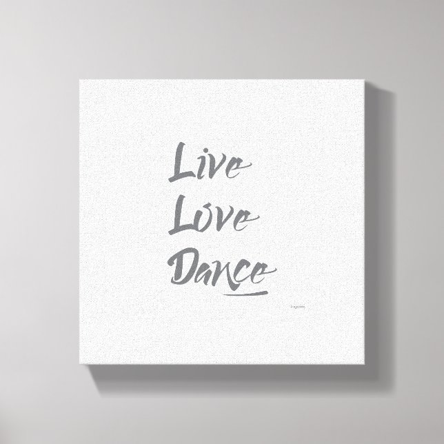 LIVE KÄRLEK DANCE Grått-textcitat Canvastryck (Framsida)