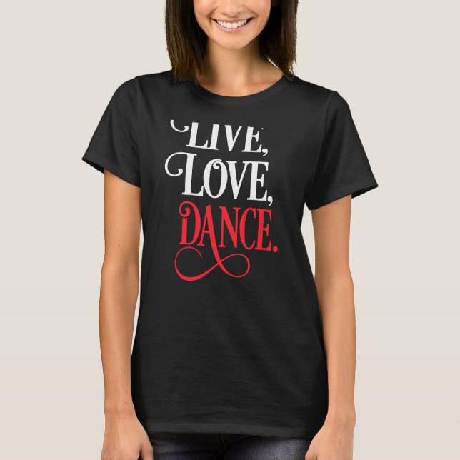 Live Kärlek Dance T Shirt (Framsida)