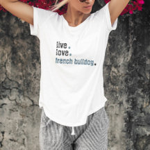 Live Kärlek Fransk Bulldog Frenchie T-Shirt