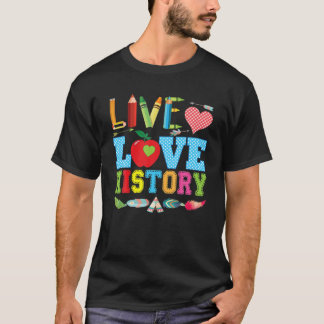 Live Kärlek History Student Lärare Back to school  T Shirt
