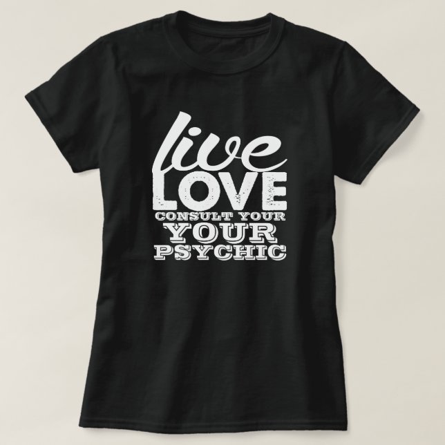 Live Kärlek konsulterar din psykologi T Shirt (Design framsida)