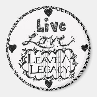 Live Kärlek Lämna A Legacy Magnet
