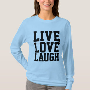 LIVE KÄRLEK LAUGH Motivational Dam T-Shirts