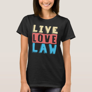 Live Kärlek Law for Aspiring Lawyers and Law Stude T Shirt