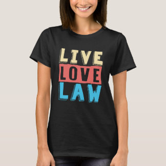 Live Kärlek Law for Aspiring Lawyers and Law Stude T Shirt