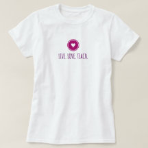 Live Kärlek Teach T-Shirt