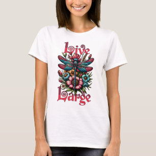 Live Large Dragonfly T Shirt