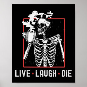 Live Laugh Die Funny Halloween Coffee Skeleton Pap Poster