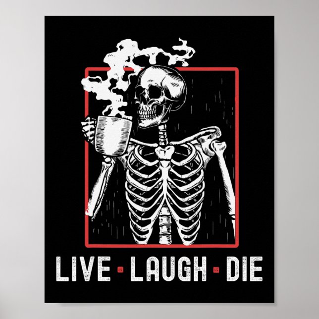 Live Laugh Die Funny Halloween Coffee Skeleton Pap Poster (Framsidan)