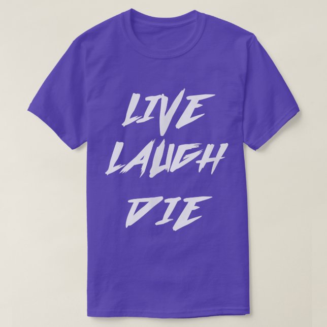 Live Laugh Die Skeleton Funny Tet  T Shirt (Design framsida)