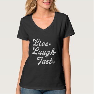 Live Laugh Fart Gas Påstående Joke Sick Humor T Shirt