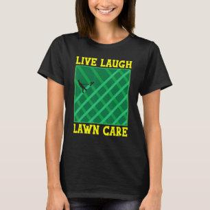 Live Laugh Gräsmatta Care Lawnmower Grass Cutter T Shirt