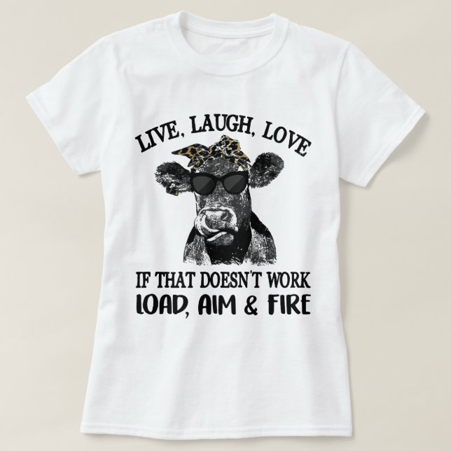 Live Laugh Kärlek om det inte fungerar som belastn T Shirt (Design framsida)