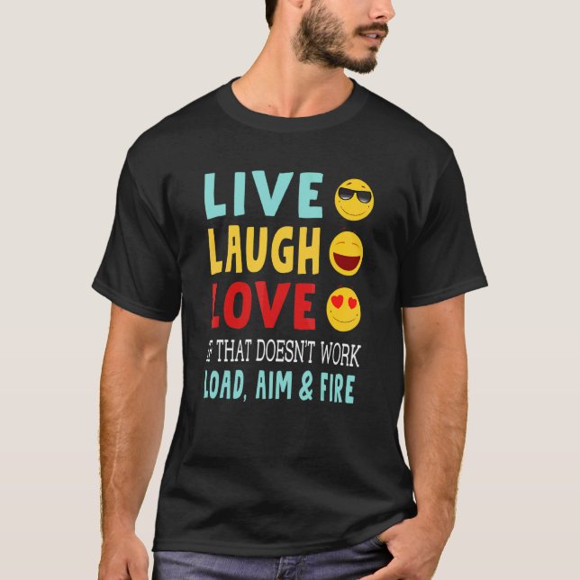 Live Laugh Kärlek om det inte fungerar som lastmål T Shirt (Framsida)