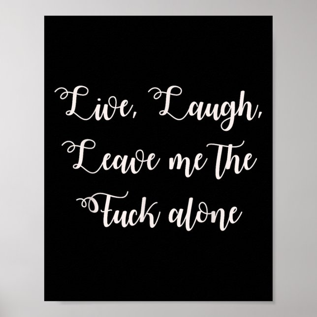 Live Laugh Lämna Me Ensam Funny Sarcastic Explicit Poster (Framsidan)